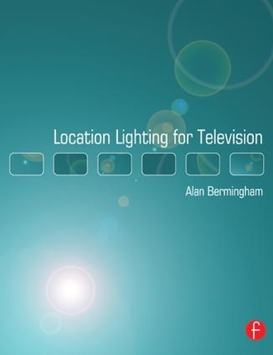 Бумажная книга «Location Lighting for Television», автор Алан Бермингем - фото №1