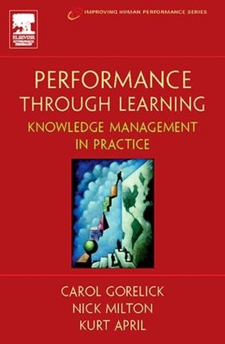 Паперова книга «Performance Through Learning», авторів Керол Горелік, Курт Ейпріл, Нік Мілтон - фото №1