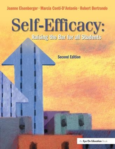 Бумажная книга «Self-Efficacy: Raising the Bar for All Students», авторов Джоанна Айзенбергер, Марсия Конти Д' Антонио, Роберт Бертрандо - фото №1