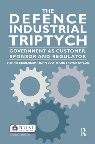 Бумажная книга «The Defence Industrial Triptych: Government as a Customer, Sponsor and Regulator of Defence Industry», авторов Хенрик Хайденкамп, Джон Лут, Тревор Тейлор - фото №1