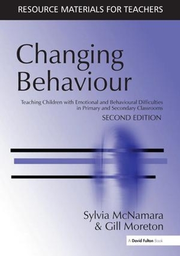 Бумажная книга «Changing Behaviour: Teaching Children with Emotional Behavioural Difficulties in Primary and Secondary Classrooms», авторов Гилл Моретон, Сильвия Макнамара - фото №1