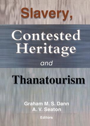 Паперова книга «Slavery, Contested Heritage, and Thanatourism», авторів А.В. Сітон, Грем М.С. Данн - фото №1