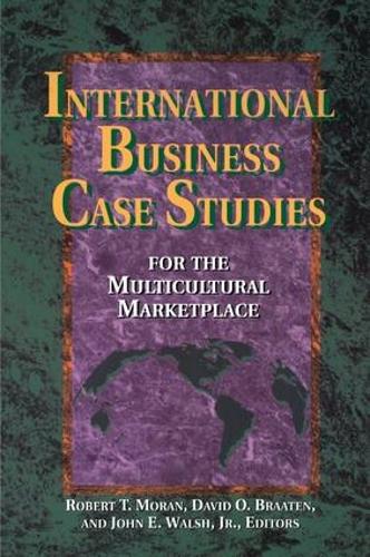 Бумажная книга «International Business Case Studies For the Multicultural Marketplace», авторов Дэвид О. Браатен, Джон Уолш, Роберт Т. Моран - фото №1