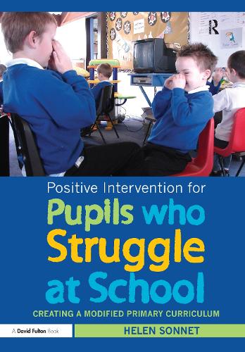 Паперова книга «Positive Intervention for Pupils who Struggle at School: Creating a Modified Primary Curriculum», автор Гелен Сонет - фото №1
