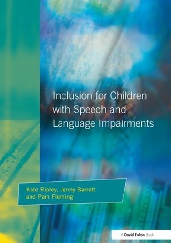 Бумажная книга «Inclusion For Children with Speech and Language Impairments: Accessing the Curriculum and Promoting Personal and Social Development», авторов Дженни Барретт, Кейт Рипли, Пэм Флеминг - фото №1