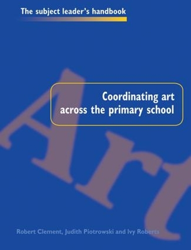 Паперова книга «Coordinating Art Across the Primary School», авторів Айві Робертс, Джудіт Піотровскі, Роберт Клемент - фото №1