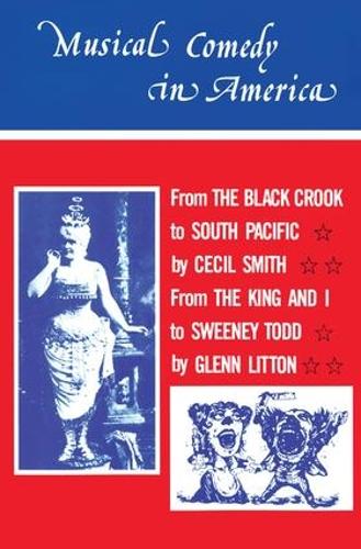 Бумажная книга «Musical Comedy in America: From The Black Crook to South Pacific, From The King & I to Sweeney Todd», авторов Сесил А. Смит, Гленн Литтон - фото №1