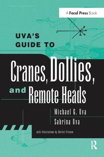 Бумажная книга «Uva's Guide To Cranes, Dollies, and Remote Heads», авторов Майкл Ува, Сабрина Ува - фото №1