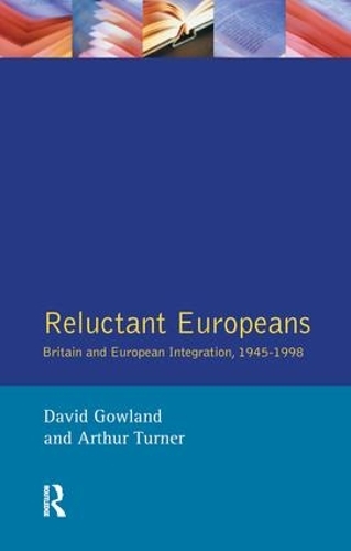 Бумажная книга «Reluctant Europeans: Britain and European Integration 1945-1998», авторов Артур Тернер, Дэвид Гоуленд - фото №1