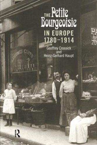 Бумажная книга «The Petite Bourgeoisie in Europe 1780-1914: Enterprise, Family and Independence», авторов Джеффри Кроссик, Хайнц-Герхард Хаупт - фото №1