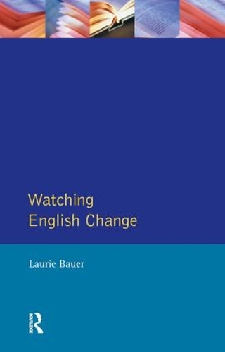 [object Object] «Watching English Change: An Introduction to the Study of Linguistic Change in Standard Englishes in the 20th Century», автор Лори Бауэр - фото №1