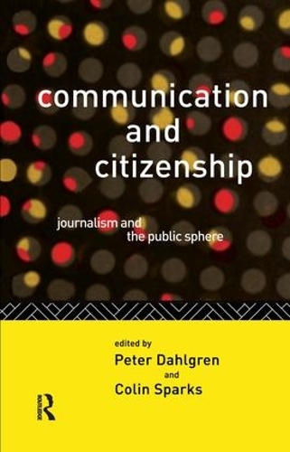Бумажная книга «Communication and Citizenship: Journalism and the Public Sphere», авторов Колин Спаркс, Питер Дальгрен - фото №1