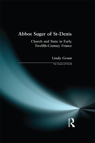 Бумажная книга «Abbot Suger of St-Denis: Church and State in Early Twelfth-Century France», автор Линди Грант - фото №1