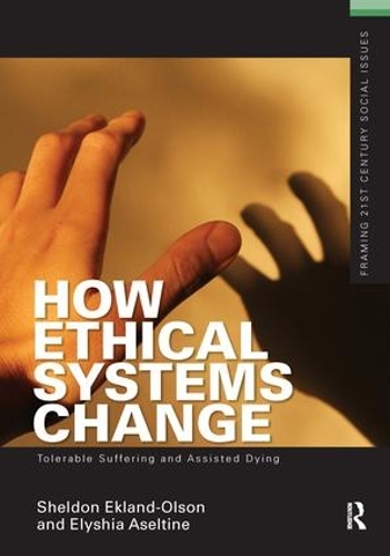Бумажная книга «How Ethical Systems Change: Tolerable Suffering and Assisted Dying», авторов Элисия Аселтайн, Шелдон Экланд-Олсон - фото №1