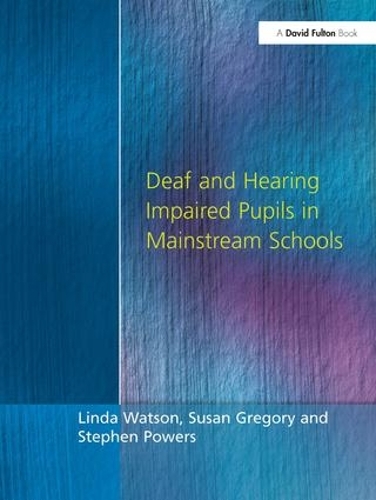 Паперова книга «Deaf and Hearing Impaired Pupils in Mainstream Schools», авторів Лінда Уотсон, Стівен Пауерс, Сьюзен Ґреґорі - фото №1