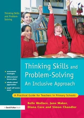 Паперова книга «Thinking Skills and Problem-Solving - An Inclusive Approach: A Practical Guide for Teachers in Primary Schools», авторів Белль Воллес, Діана Кейв, Джун Мейкер - фото №1