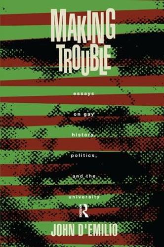 Бумажная книга «Making Trouble: Essays on Gay History, Politics, and the University», автор Джон Д'Эмилио - фото №1