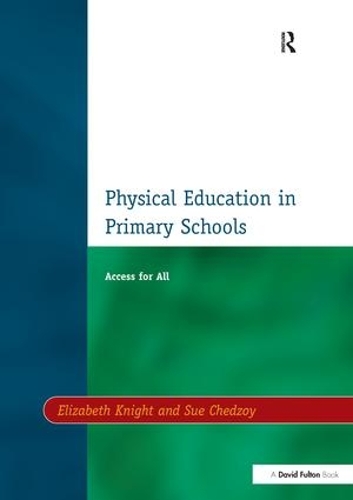 Бумажная книга «Physical Education in Primary Schools: Access for All», авторов Элизабет Найт, Сью Чедзой - фото №1