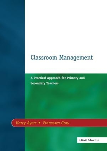 Паперова книга «Classroom Management: A Practical Approach for Primary and Secondary Teachers», авторів Франческа Грей, Гаррі Айерс - фото №1