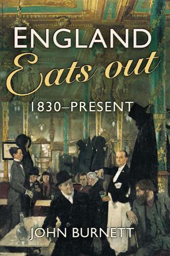 Бумажная книга «England Eats Out: A Social History of Eating Out in England from 1830 to the Present», автор Джон Бернетт - фото №1