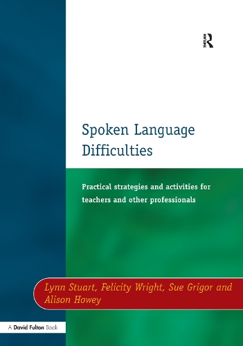 Паперова книга «Spoken Language Difficulties: Practical Strategies and Activities for Teachers and Other Professionals», авторів Елісон Хоуї, Фелісіті Райт, Лінн Стюарт, Сью Ґріґор - фото №1
