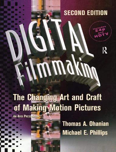 Бумажная книга «Digital Filmmaking: The Changing Art and Craft of Making Motion Pictures», авторов Натали Филлипс, Томас Оханиан - фото №1