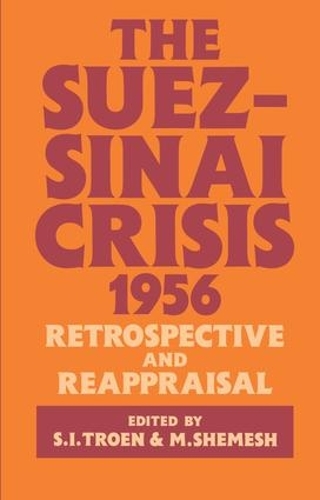 Бумажная книга «The Suez-Sinai Crisis: A Retrospective and Reappraisal», авторов Моше Шемеш, Селвин Иллан Троен - фото №1
