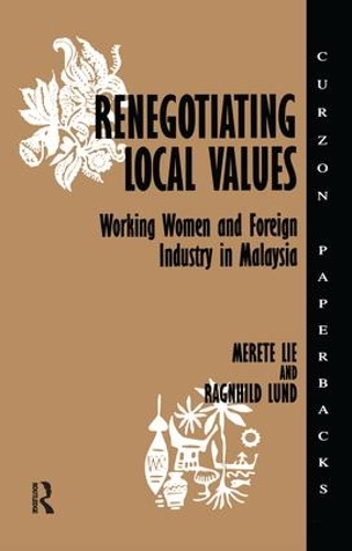 Бумажная книга «Renegotiating Local Values: Working Women and Foreign Industry in Malaysia», авторов Мерете Лие, Рагнхильд Лунд - фото №1