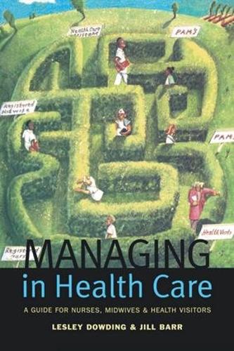 Бумажная книга «Managing in Health Care: A Guide for Nurses, Midwives and Health Visitors», авторов Джилл Барр, Лесли Даудинг - фото №1