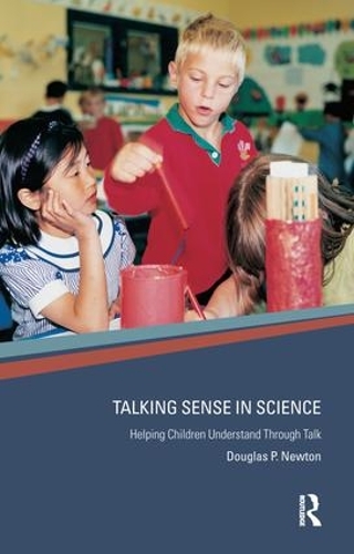 Паперова книга «Talking Sense in Science: Helping Children Understand Through Talk», автор Дуглас П. Ньютон - фото №1