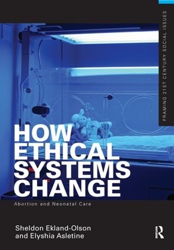 Бумажная книга «How Ethical Systems Change: Abortion and Neonatal Care», авторов Элисия Аселтайн, Шелдон Экланд-Олсон - фото №1