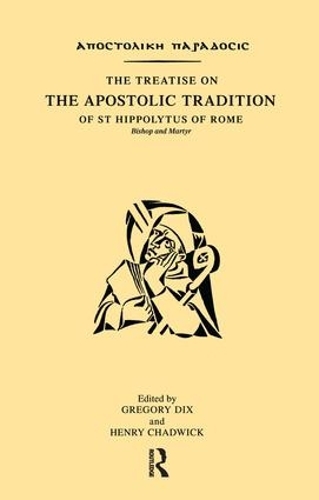 Бумажная книга «The Treatise on the Apostolic Tradition of St Hippolytus of Rome, Bishop and Martyr», авторов Грегори Дикс, Генри Чедвик - фото №1