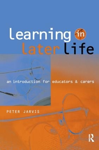 Бумажная книга «Learning in Later Life: An Introduction for Educators and Carers», автор Питер Джарвис - фото №1
