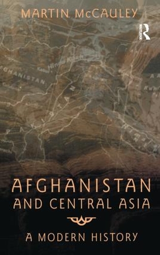 Бумажная книга «Afghanistan and Central Asia: A Modern History», автор Мартин Макколи - фото №1