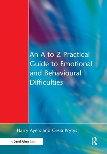 Паперова книга «An A to Z Practical Guide to Emotional and Behavioural Difficulties», авторів Сесія Притис, Гаррі Айерс - фото №1