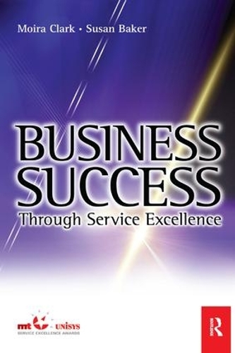 Бумажная книга «Business Success Through Service Excellence», авторов Мойра Кларк, Сьюзен Бейкер - фото №1