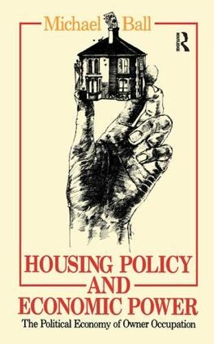 Бумажная книга «Housing Policy and Economic Power: The Political Economy of Owner Occupation», автор Майкл Болл - фото №1
