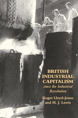 Бумажная книга «British Industrial Capitalism Since The Industrial Revolution», авторов Мерв Льюис, Роджер Ллойд-Джонс - фото №1