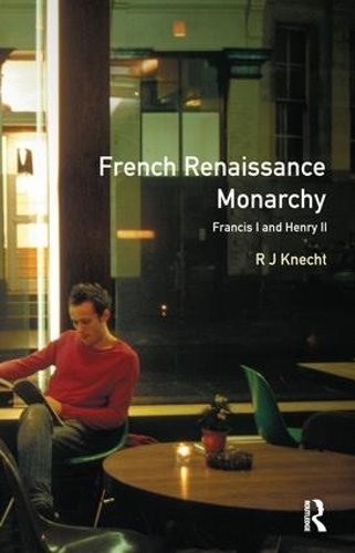 Паперова книга «French Renaissance Monarchy: Francis I & Henry II», автор Р. Й. Кнехт - фото №1