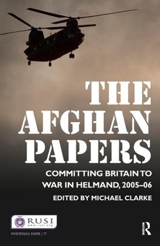 Бумажная книга «The Afghan Papers: Committing Britain to War in Helmand, 2005–06», автор Майкл Кларк - фото №1