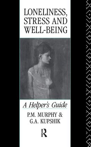 Паперова книга «Loneliness, Stress and Well-Being: A Helper's Guide», авторів Г. А. Купшик, П. М. Мерфі - фото №1