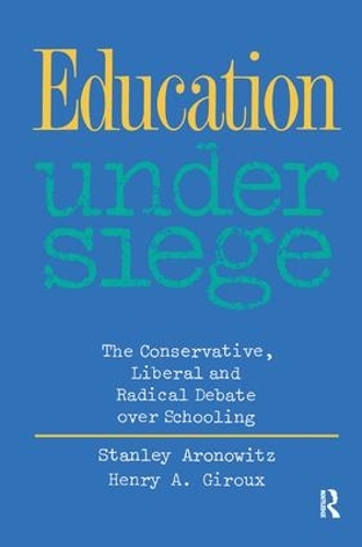 Бумажная книга «Education Under Siege: The Conservative, Liberal and Radical Debate over Schooling», авторов Генри А. Жиру, Стэнли Ароновиц - фото №1
