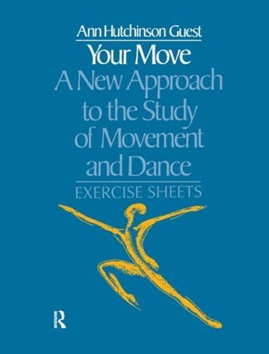 Паперова книга «Your Move: A New Approach to the Study of Movement and Dance: Exercise Sheets», автор Енн Хатчінсон Гест - фото №1