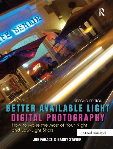 Паперова книга «Better Available Light Digital Photography: How to Make the Most of Your Night and Low-Light Shots», авторів Баррі Ставер, Джо Фарас - фото №1