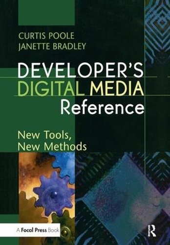 Бумажная книга «Developer's Digital Media Reference: New Tools, New Methods», авторов Кертис Пул, Джанетт Брэдли - фото №1