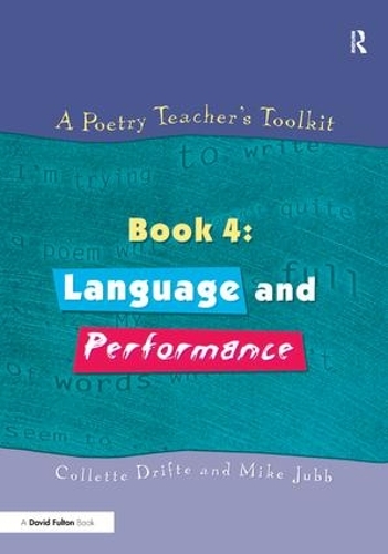 Бумажная книга «A Poetry Teacher's Toolkit: Book 4: Language and Performance», авторов Коллетт Дрифт, Майк Джабб - фото №1