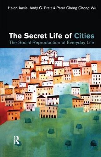 Бумажная книга «The Secret Life of Cities: Social reproduction of everyday life», авторов Энди К. Пратт, Хелен Джарвис, Питер Ченг-Чонг Ву - фото №1