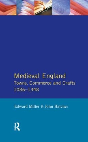 Бумажная книга «Medieval England: Towns, Commerce and Crafts, 1086-1348», автор Эдвард Миллер - фото №1