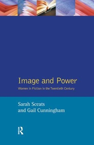 Паперова книга «Image and Power: Women in Fiction in the Twentieth Century», авторів Гейл Каннінгем, Сара Сітс - фото №1
