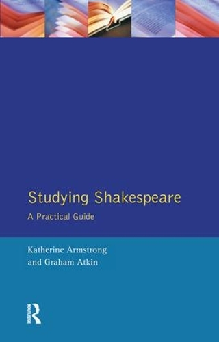 Бумажная книга «Studying Shakespeare: A Practical Introduction», авторов Грэм Аткин, Кэтрин Армстронг - фото №1
